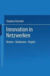 bokomslag Innovation in Netzwerken: Renten -- Relationen -- Regeln