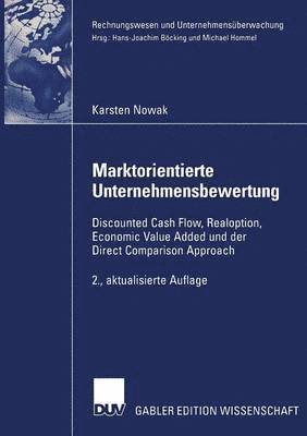 bokomslag Marktorientierte Unternehmensbewertung: Discounted Cash Flow, Realoption, Economic Value Added Und Der Direct Comparison Approach