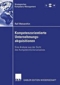 bokomslag Kompetenzorientierte Unternehmungsakquisitionen: Eine Analyse Aus Der Sicht Des Kompetenzlückenansatzes