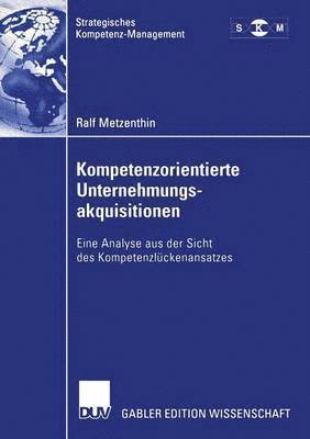 bokomslag Kompetenzorientierte Unternehmungsakquisitionen: Eine Analyse Aus Der Sicht Des Kompetenzlückenansatzes