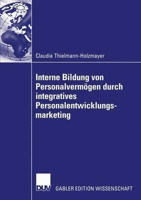 bokomslag Interne Bildung von Personalvermgen durch integratives Personalentwicklungsmarketing