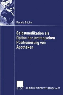 Selbstmedikation als Option der strategischen Positionierung von Apotheken 1