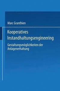 bokomslag Kooperatives Instandhaltungsengineering: Gestaltungsmöglichkeiten Der Anlagenerhaltung