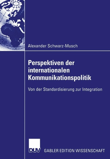 Alexander Schwarz-Musch - Perspektiven der internationalen Kommunikationspolitik, Häftad