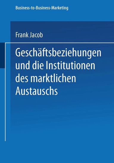 Frank Jacob - Geschäftsbeziehungen und die Institutionen des marktlichen Austauschs, Häftad