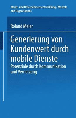 bokomslag Generierung Von Kundenwert Durch Mobile Dienste: Potenziale Durch Kommunikation Und Vernetzung