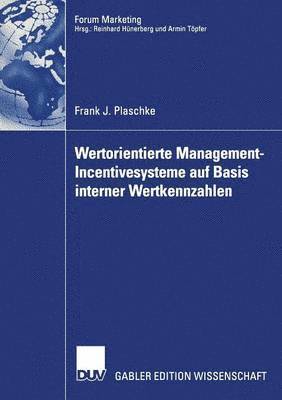 Frank J. Plaschke - Wertorientierte Management-Incentivesysteme Auf Basis Interner Wertkennzahlen, Häftad