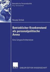 bokomslag Betrieblicher Krankenstand ALS Personalpolitische Arena: Eine Längsschnittanalyse