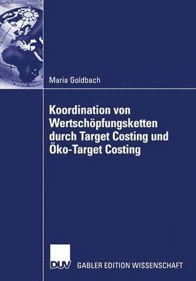 Maria Goldbach - Koordination von Wertschöpfungsketten durch Target Costing und Öko-Target Costing, Häftad