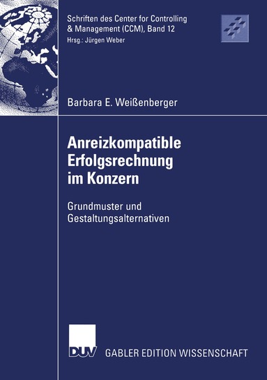 Barbara E. Weißenberger - Anreizkompatible Erfolgsrechnung im Konzern, Häftad