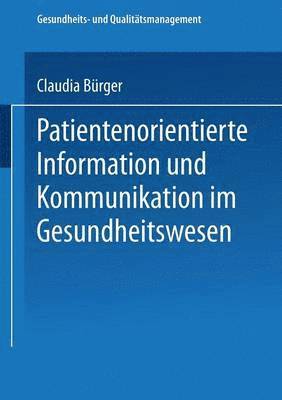 Claudia Bürger - Patientenorientierte Information Und Kommunikation Im Gesundheitswesen, Häftad