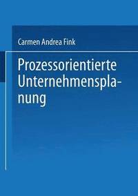 bokomslag Prozessorientierte Unternehmensplanung: Analyse, Konzeption Und Praxisbeispiele