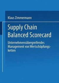 bokomslag Supply Chain Balanced Scorecard: Unternehmensübergreifendes Management Von Wertschöpfungsketten