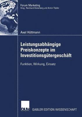 bokomslag Leistungsabhängige Preiskonzepte Im Investitionsgütergeschäft: Funktion, Wirkung, Einsatz