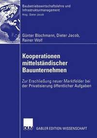 bokomslag Kooperationen Mittelständischer Bauunternehmen: Zur Erschließung Neuer Marktfelder Bei Der Privatisierung Öffentlicher Aufgaben
