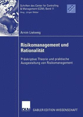 bokomslag Risikomanagement Und Rationalität: Präskriptive Theorie Und Praktische Ausgestaltung Von Risikomanagement