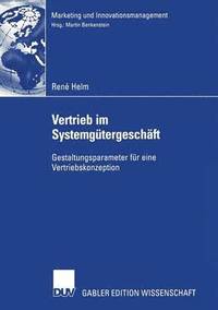 bokomslag Vertrieb Im Systemgütergeschäft: Gestaltungsparameter Für Eine Vertriebskonzeption
