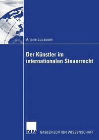bokomslag Der Künstler Im Internationalen Steuerrecht: Zugleich Ein Beitrag Zu Den Grundfragen Des Internationalen Einkommen- Und Umsatzsteuerrechts
