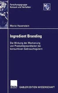 bokomslag Ingredient Branding: Die Wirkung Der Markierung Von Produktbestandteilen Bei Konsumtiven Gebrauchsgütern