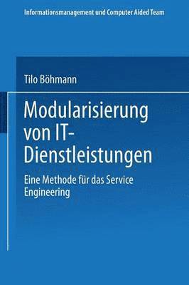 Tilo Böhmann - Modularisierung Von It-Dienstleistungen: Eine Methode Für Das Service Engineering, Häftad