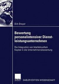 bokomslag Bewertung Personalintensiver Dienstleistungsunternehmen: Die Integration Von Intellektuellem Kapital in Die Unternehmensbewertung