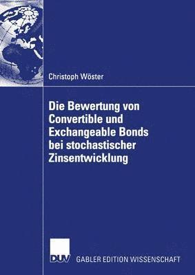 Die Bewertung von Convertible und Exchangeable Bonds bei stochastischer Zinsentwicklung 1