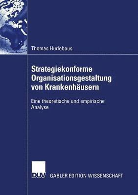 Strategiekonforme Organisationsgestaltung von Krankenhusern 1