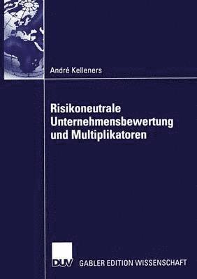 bokomslag Risikoneutrale Unternehmensbewertung und Multiplikatoren