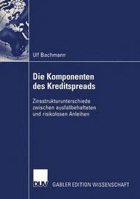 bokomslag Die Komponenten Des Kreditspreads: Zinsstrukturunterschiede Zwischen Ausfallbehafteten Und Risikolosen Anleihen