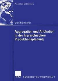 bokomslag Aggregation und Allokation in der hierarchischen Produktionsplanung