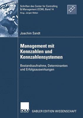 Joachim Sandt - Management Mit Kennzahlen Und Kennzahlensystemen: Bestandsaufnahme, Determinanten Und Erfolgsauswirkungen, Häftad