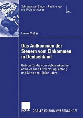 bokomslag Das Aufkommen Der Steuern Vom Einkommen in Deutschland: Gründe Für Die Vom Volkseinkommen Abweichende Entwicklung Anfang Und Mitte Der 1990er Jahre