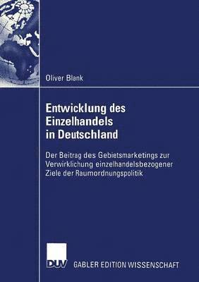 bokomslag Entwicklung Des Einzelhandels in Deutschland: Der Beitrag Des Gebietsmarketings Zur Verwirklichung Einzelhandelsbezogener Ziele Der Raumordnungspoliti