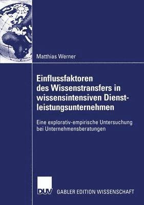 Einflussfaktoren des Wissenstransfers in wissensintensiven Dienstleistungsunternehmen 1