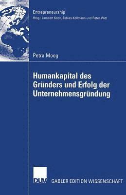 Petra Moog - Humankapital Des Gründers Und Erfolg Der Unternehmensgründung, Häftad