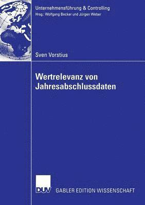 bokomslag Wertrelevanz Von Jahresabschlussdaten: Eine Theoretische Und Empirische Betrachtung Von Wertrelevanz Im Zeitverlauf in Deutschland