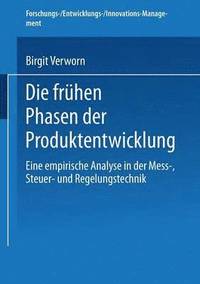 bokomslag Die Frühen Phasen Der Produktentwicklung: Eine Empirische Analyse in Der Mess-, Steuer- Und Regelungstechnik