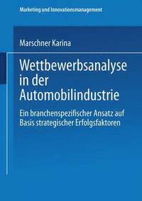 bokomslag Wettbewerbsanalyse in Der Automobilindustrie: Eine Branchenspezifischer Ansatz Auf Basis Strategischer Erfolgsfaktoren