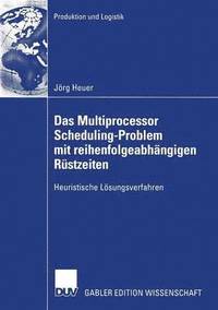 bokomslag Das Multiprocessor Scheduling-Problem mit reihenfolgeabhängigen Rüstzeiten