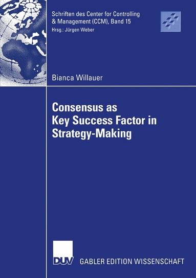 Bianca Willauer - Consensus as Key Success Factor in Strategy-Making, Häftad