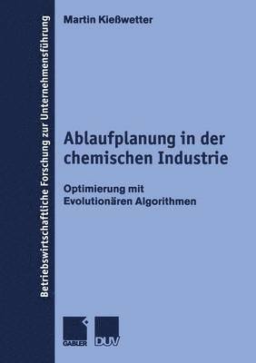 bokomslag Ablaufplanung in Der Chemischen Industrie: Optimierung Mit Evolutionären Algorithmen