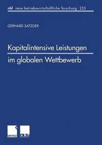 bokomslag Kapitalintensive Leistungen Im Globalen Wettbewerb: Eine Finanzwirtschaftliche Und Steuerliche Analyse Zur Gestaltung Internationaler Leistungsangebot