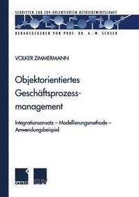 bokomslag Objektorientiertes Geschäftsprozessmanagement: Integrationsansatz -- Modellierungsmethode -- Anwendungsbeispiel