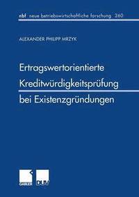 bokomslag Ertragswertorientierte Kreditwürdigkeitsprüfung bei Existenzgründungen