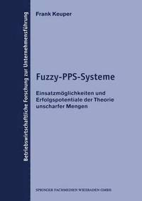 bokomslag Fuzzy-Pps-Systeme: Einsatzmöglichkeiten Und Erfolgspotentiale Der Theorie Unscharfer Mengen