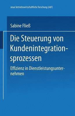 bokomslag Die Steuerung Von Kundenintegrationsprozessen: Effizienz in Dienstleistungsunternehmen