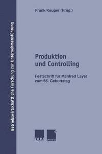 bokomslag Produktion Und Controlling: Festschrift Für Manfred Layer Zum 65. Geburtstag