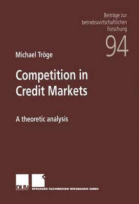 Michael Tröge - Competition in Credit Markets, Häftad