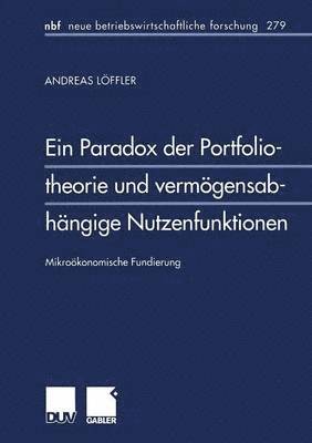 Ein Paradox der Portfoliotheorie und vermgensabhngige Nutzenfunktionen 1