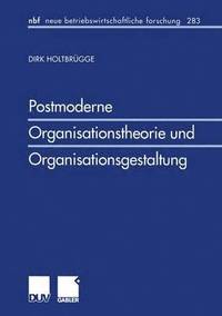 bokomslag Postmoderne Organisationstheorie und Organisationsgestaltung